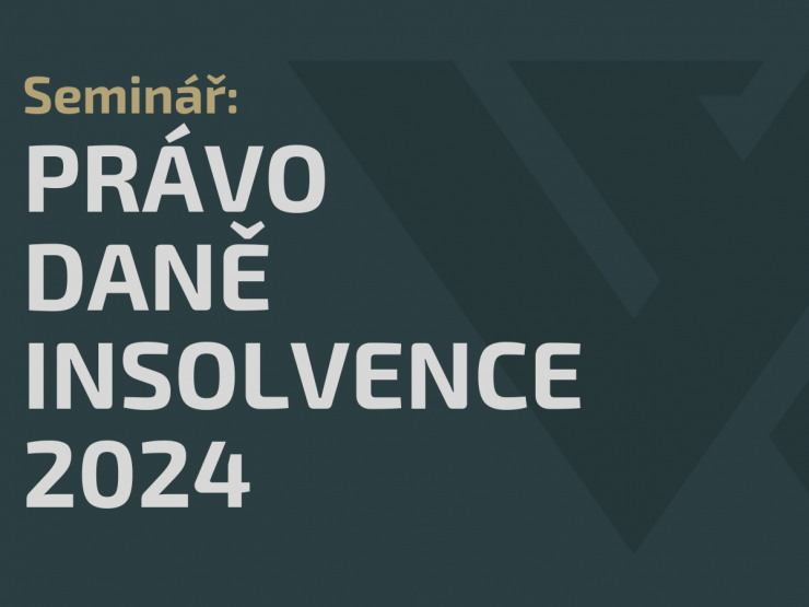 Seminář Právo • Daně • Insolvence 2024